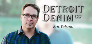 Detroit Denim: Choosing to do Business in Detroit